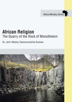 African Religion: The Quarry of the Rock of Monotheism 0881776556 Book Cover