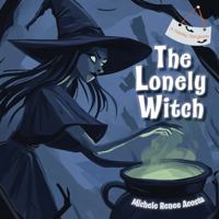 The Lonely Witch: A Slightly Spooky Halloween Story About Friendship & Belonging (A Holiday Storybook) B0FGDS2XDC Book Cover