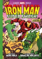 Iron Man: Super Smash! (A Mighty Marvel Team-Up) (Volume 2) 1419785478 Book Cover