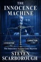 The Innocence Machine: The Innocence System Gone Haywire 1970450088 Book Cover