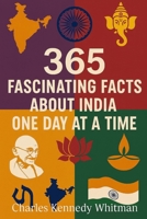 365 fascinating facts about India:one day at a time B0FHDYM5ZX Book Cover