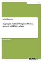 Doping Im Fuball? Mogliche Motive, Akteure Und Hintergrunde 3668166862 Book Cover