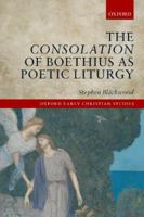 The Consolation of Boethius as Poetic Liturgy (Oxford Early Christian Studies) null Book Cover