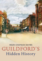 Guildford's Hidden History 1848686919 Book Cover