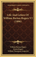 Life And Letters Of William Barton Rogers V2 0548590397 Book Cover