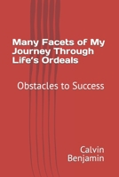 Many Facets of My Journey Through Life’s Ordeals: Obstacles to Success B0CR2VGP54 Book Cover