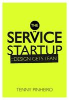 The Service Startup: Design Thinking gets Lean 0615929788 Book Cover