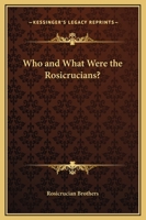 Who And What Were The Rosicrucians? 1425318118 Book Cover