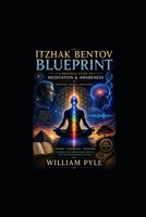 Itzhak Bentov Blueprint: Refining Human Awareness B0H38XK4SQ Book Cover