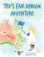 Ted's Fair Dinkum Adventure 1504304489 Book Cover