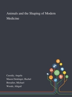 Animals and the Shaping of Modern Medicine 101327024X Book Cover