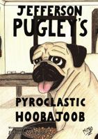 Jefferson Pugley's Pyroclastic Hoobajoob 1447843819 Book Cover