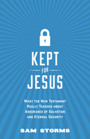 Kept for Jesus: What the New Testament Really Teaches about Assurance of Salvation and Eternal Security 1433542021 Book Cover