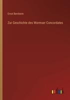 Zur Geschichte Des Wormser Concordates (Classic Reprint) 1141135388 Book Cover