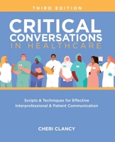 Critical Conversations in Healthcare, Third Edition 1646481933 Book Cover