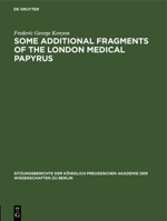 Some Additional Fragments of the London Medical Papyrus: (Mit Einem Anhang Von H. Diels) 3112505514 Book Cover