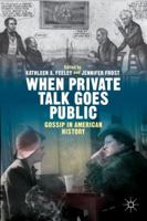 When Private Talk Goes Public: Gossip in American History 1137442298 Book Cover