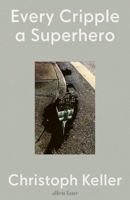 Every Cripple a Superhero 1802060995 Book Cover