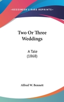 Two Or Three Weddings: A Tale 1104516691 Book Cover