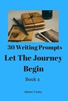 30 Prompts 30 Stories Let the Journey Begin: Book 2 1545256063 Book Cover