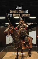 Life of Genghis Khan and The Mongol Invasions 9387513300 Book Cover