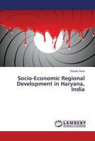 Socio-Economic Regional Development in Haryana, India 3659446041 Book Cover