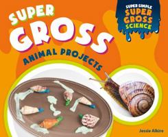 Super Gross Animal Projects 1532117299 Book Cover