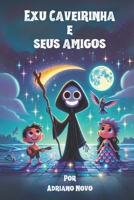 Exu Caveirinha e Seus Amigos (Umbanda Só para Baixinhos) (Portuguese Edition) B0DTYYZZFH Book Cover