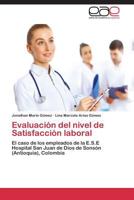 Evaluación del nivel de Satisfacción laboral: El caso de los empleados de la E.S.E Hospital San Juan de Dios de Sonsón (Antioquia), Colombia 3848459604 Book Cover