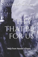 They that be for us: Help from Heaven's finest B08LJQDPQP Book Cover