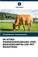 IN-VITRO-PANSENVERGÄRUNG VON BRAUEREIABFÄLLEN MIT REISSTROH 6204153730 Book Cover