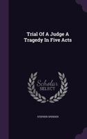 Trial Of A Judge; A tragic statement in five acts 1245512072 Book Cover
