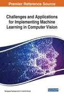 Challenges and Applications for Implementing Machine Learning in Computer Vision 1799801837 Book Cover