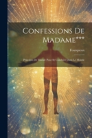 Confessions de Madame***: Principes de Morale Pour Se Conduire Dans Le Monde 102132518X Book Cover