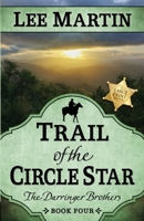 Trail of the Circle Star: The Darringer Brothers Book Four, Large Print Edition 1952380537 Book Cover
