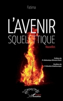 L'avenir squelettique: Nouvelles (Harmattan Sénégal) (French Edition) 2343127182 Book Cover
