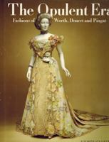 Opulent Era: Fashions of Worth, Doucet and Pingat 0500014760 Book Cover
