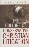 The Culture of Conservative Christian Litigation 0742534464 Book Cover
