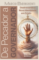 De Pecador a Governador: Destravando a Nova Identidade em Cristo (Portuguese Edition) B0DQ1TY72P Book Cover