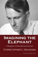 Imagining the Elephant: A Biography of Allan MacLeod Cormack 1860949886 Book Cover