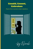 Unsaid, Unsent, Unbroken: Poems of silence, resilience, and the quiet strength of healing (The Twinflame Poetry Trilogy) B0FNLG8DBK Book Cover