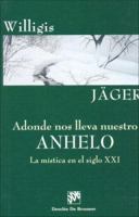 Adonde nos lleva nuestro anhelo. La mística en el siglo XXI 8433019317 Book Cover