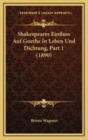 Shakespeares Einfluss Auf Goethe In Leben Und Dichtung, Part 1 (1890) 1160253374 Book Cover