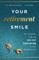 Your Retirement Smile: The Treatment Plan For Pay-Cut Prevention In Your Golden Years 1599329565 Book Cover