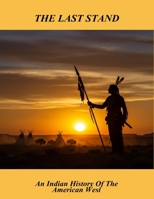 The Last Stand: An Indian History Of The American West B0FTTDTM3L Book Cover