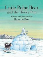 Little Polar Bear and the Husky Pup (Little Polar Bear) 0439207126 Book Cover