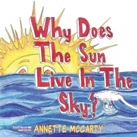 Why Does the Sun Live in the Sky? B0FW89NXPS Book Cover