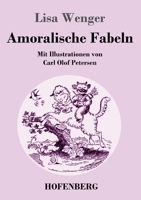 Amoralische Fabeln: Mit Illustrationen von Carl Olof Petersen 3743738945 Book Cover