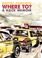 Where To?: A Hack Memoir 1940430224 Book Cover