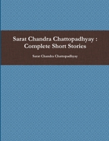 Sarat Chandra Chattopadhyay: Complete Short Stories 0359111602 Book Cover